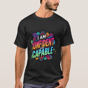 Ich bin zuversichtlich und in der Lage, T-Shirt