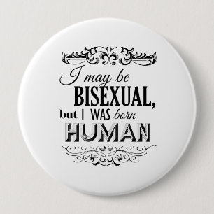 ICH BIN ZWAR BISEXUAL, ABER ICH WAR GEBORENER BUTTON