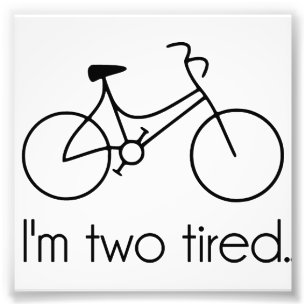 Ich bin Zwei Müde Zu Müde Müde Fahrrad Fotodruck
