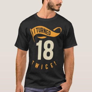 Ich bin zweimal 18 geworden! Funny 36. Geburtstag T-Shirt