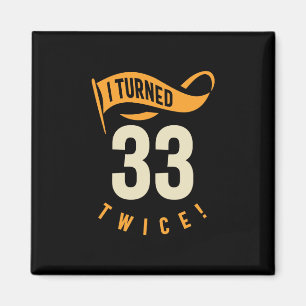 Ich bin zweimal 33 geworden! Funny 66. Geburtstag Magnet