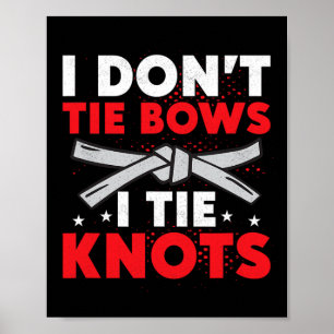 Ich binde keine Schleifen, ich binde Knoten Karate Poster