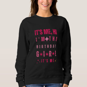 Ich bin's Hi, ich bin das Geburtstagsmädchen Ich b Sweatshirt