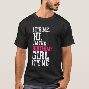 Ich bins Hi ich bin das Geburtstagsmädchen Ich bin T-Shirt