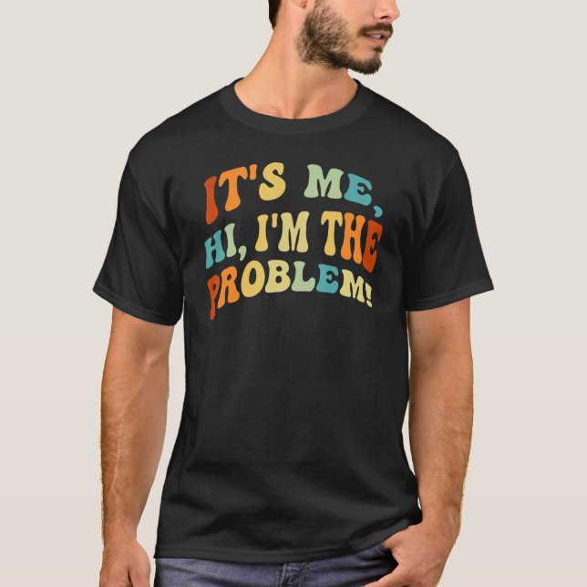 Ich bin's, Hi, ich bin das Problem - Funny Sarcast T-Shirt (Vorderseite)