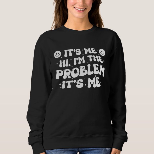 Ich bins Hi ich bin das Problem Ich bins   Humor G Sweatshirt (Vorderseite)