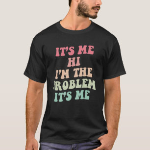 Ich bins Hi Ich bin das Problem Ich bins Ich bins T-Shirt