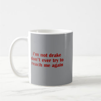 Ich bin's nicht. Versuch nicht mich zu erreichen L Kaffeetasse
