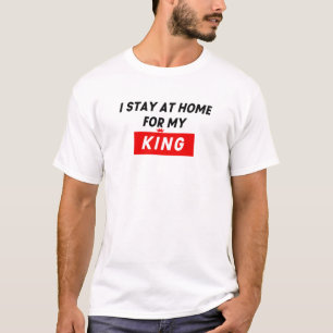 Ich Bleibe auf der Zuhause für meinen König T-Shirt