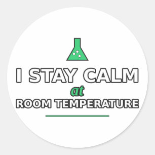 Ich bleibe bei Raumtemperatur ruhig Aufkleber