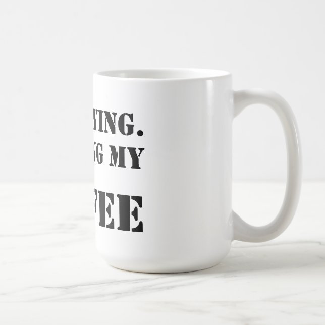 Ich bleibe.  Fertigung meines Kaffees Tasse (Rechts)