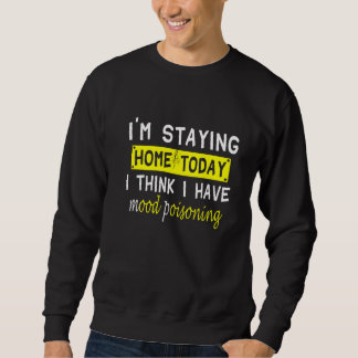 Ich Bleibe heute Zuhause, ich glaube, ich habe Moo Sweatshirt