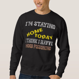 Ich Bleibe heute Zuhause, ich glaube, ich habe Moo Sweatshirt