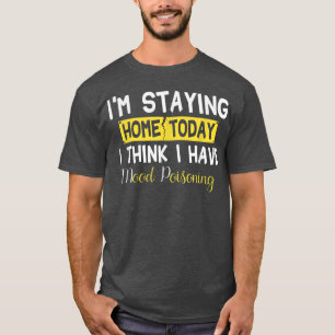 Ich Bleibe heute Zuhause, ich glaube, ich habe Moo T-Shirt