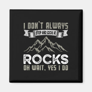 Ich bleibe nicht immer stehen und betrachte Felsen Magnet