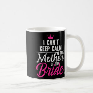Ich bleibe nicht ruhig, ich bin die Mutter der Bra Kaffeetasse