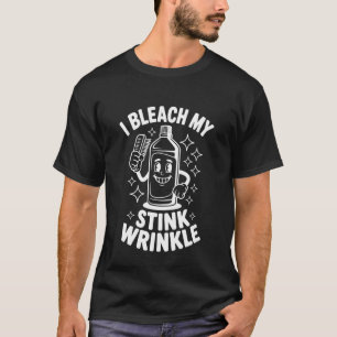 Ich bleiche meine stinkende Falte Lustiger Erwachs T-Shirt