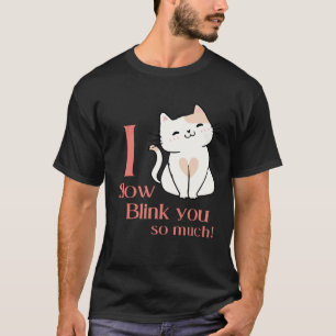 Ich Blinzle Dir So Viel Outfit Für Katzenmutter T-Shirt