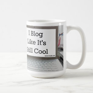 Ich Blog wie es bin noch coole Tasse