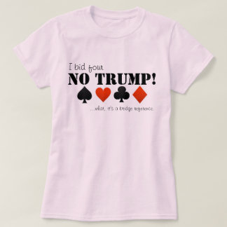 Ich bot vier kein Trumpf… T-Shirt