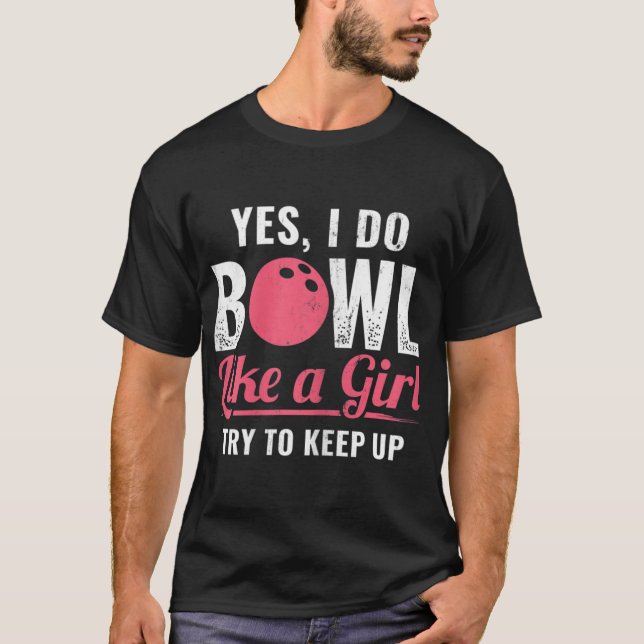 Ich bowl wie ein Mädchen Behielt Bowler 10 Button  T-Shirt (Vorderseite)
