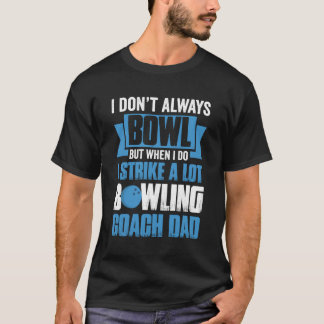 Ich bowle nicht immer, aber wenn ich tue, trage ic T-Shirt