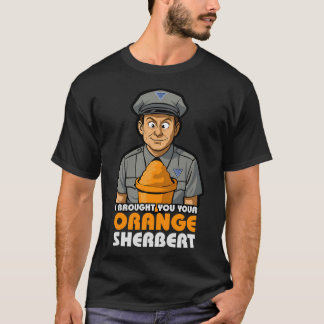 Ich brachte dir deinen Orangen-Sherbert-Zitat T-Shirt