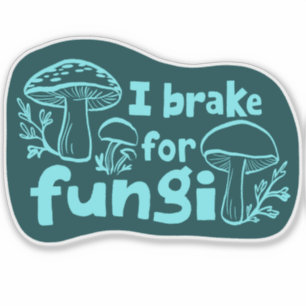 ICH BRAKE FÜR FUNGI Fun Mushroom Futter Aufkleber