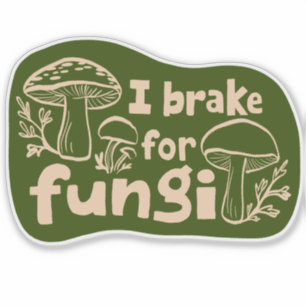 ICH BRAKE FÜR FUNGI Fun Mushroom Futter Aufkleber