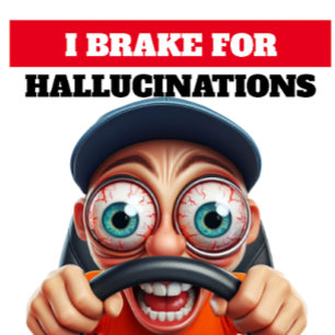 ICH BRAKE FÜR HALLUCINATIONEN AUTOAUFKLEBER