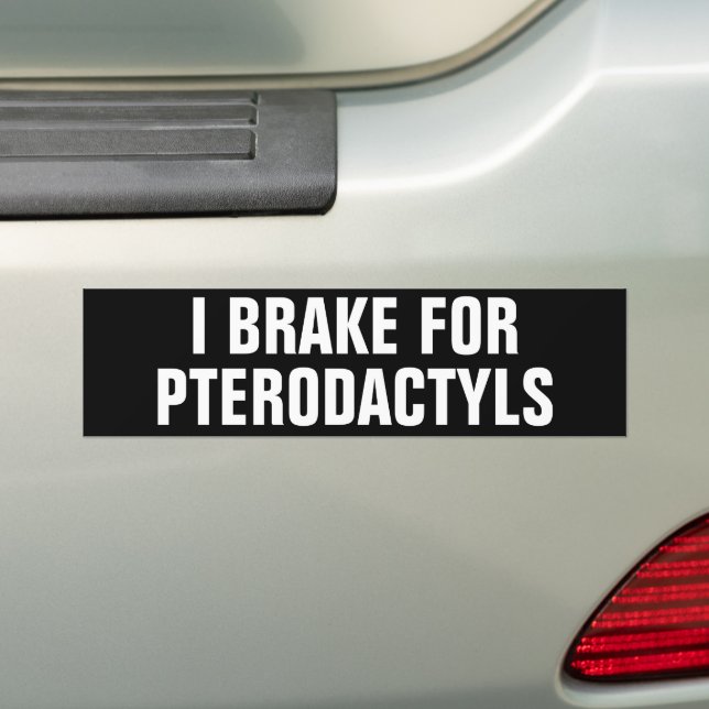 ICH BRAKE FÜR PTERODACTYLE AUTOAUFKLEBER (Auf Auto)