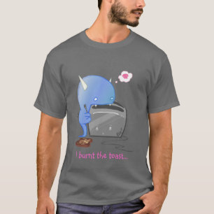 Ich brannte den Toast… T-Shirt