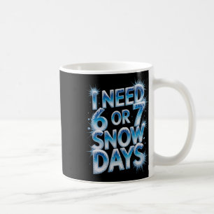 Ich brauche 6 7 Schneetage Lustiger 67 Lehrer Wint Kaffeetasse