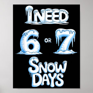 Ich brauche 6 7 Schneetage Lustiger 67 Lehrer Wint Poster