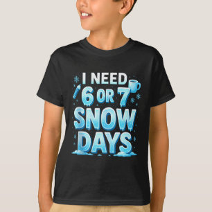 Ich brauche 6 7 Schneetage Lustiger 67 Lehrer Wint T-Shirt