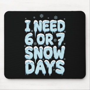 Ich brauche 6 7 Schneetage Lustiger Lehrer Winter  Mousepad