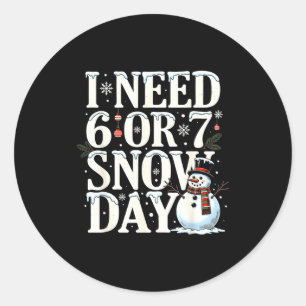 Ich brauche 6 7 Schneetage Lustiger Schneemann 67 Runder Aufkleber