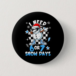 Ich brauche 6 7 Schneetage Lustiger Schneemann Dab Button