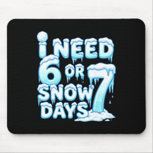 Ich brauche 6 7 Schneetage Lustiger Schneetag 67 L Mousepad