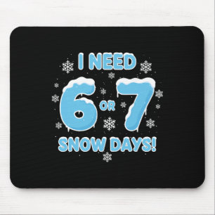 Ich brauche 6 7 Schneetage Lustiger Schneetag 67 L Mousepad
