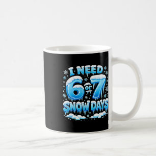 Ich brauche 6 7 Schneetage Lustiger Schneetag Lehr Kaffeetasse