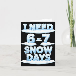 Ich brauche 6 7 Schneetage Lustiger Schneetag Lehr Karte