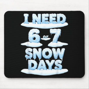 Ich brauche 6 7 Schneetage Lustiger Schneetag Lehr Mousepad