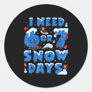 Ich brauche 6 7 Schneetage Lustiger Schneetag Lehr Runder Aufkleber