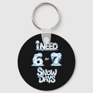 Ich brauche 6 7 Schneetage Lustiger Schneetag Lehr Schlüsselanhänger