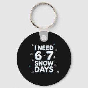 Ich brauche 6 7 Schneetage Lustiger Schneetag Lehr Schlüsselanhänger