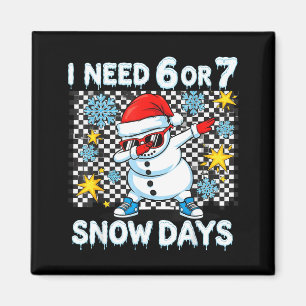 Ich brauche 6 oder 7 Schneetage Dabbing Six Seven Magnet