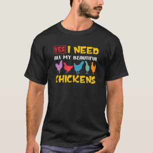 Ich brauche alle meine wunderschönen Hühner Geflüg T-Shirt