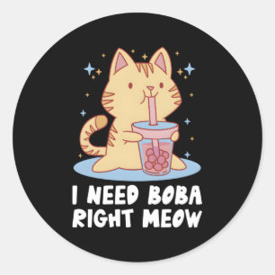 Ich brauche Boba just Meow Bubble Tea Boba Tea Dri Runder Aufkleber