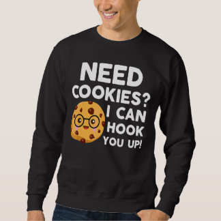 Ich brauche Cookies, die ich dir Baker Cookie Baki Sweatshirt
